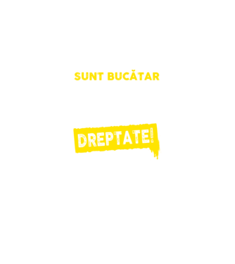 sunt BUCĂTAR, pentru a economisi timp, să reținem că am întotdeauna dreptate model negru pe tricou