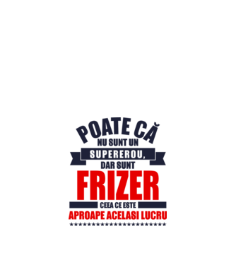Poate că nu sunt un supererou, dar sunt FRIZER, ceea ce este aproape același lucru model alb pe tricou
