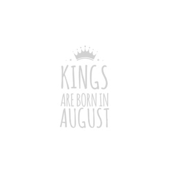 Kings are born in - August model negru pe tricou