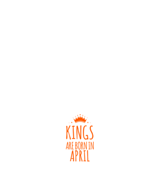 Kings are born in - April model negru pe tricou