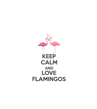 KEEP CALM and love flamingos dark model alb pe tricou