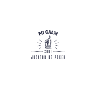 Fii calm, sunt JUCĂTOR DE POKER model alb pe tricou