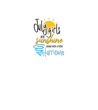 July Girls are Sunshine mixed with a little Hurricane model alb pe tricou