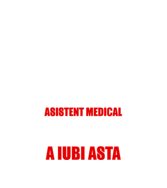 Sunt suficient de priceput pentru a fi ASISTENT MEDICAL și suficient de nebun pentru a iubi asta model negru pe tricou