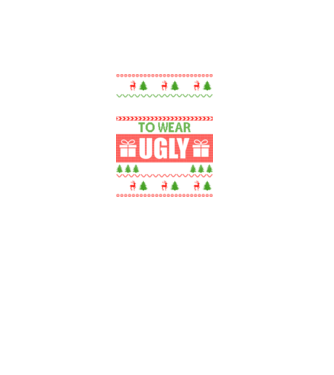 Too Cute for ugly sweater model turcoaz pe tricou