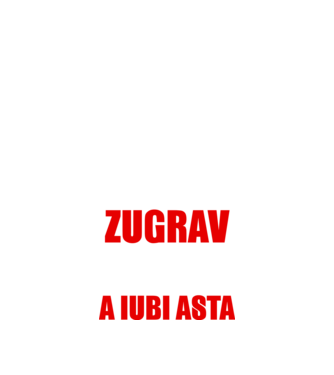 Sunt suficient de priceput pentru a fi ZUGRAV și suficient de nebun pentru a iubi asta model negru pe tricou