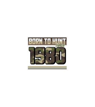 Born to hunt since 1980 model nisipiu pe tricou