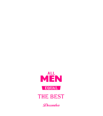 All men created equal but only the beat are born in december model albastru închis pe tricou