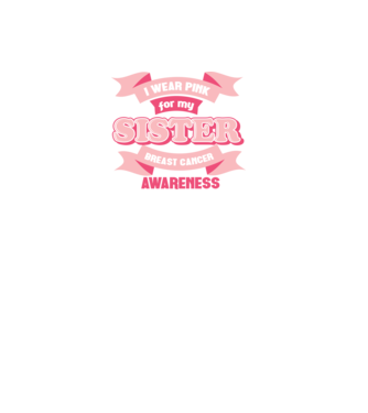 I wear pink for my sister model negru pe tricou