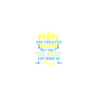 All men created equal but only the beat are born in february model negru pe tricou