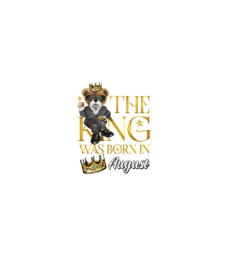 The king was born int AUGUST model  pe tricou