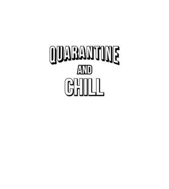 Quarantine and Chill model bordo pe tricou