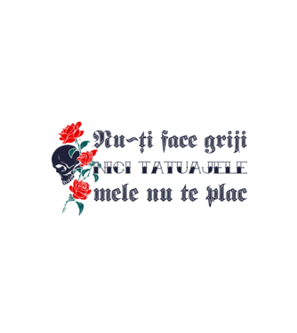 Nu-ți face griji, nici tatuajele mele nu te plac model alb/roșu pe tricou