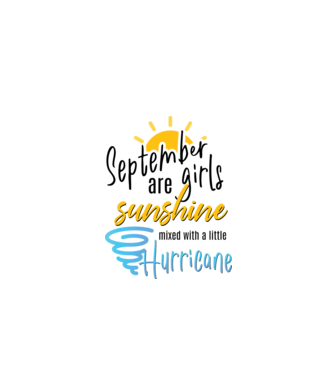 September Girls are Sunshine mixed with a little Hurricane model alb pe tricou