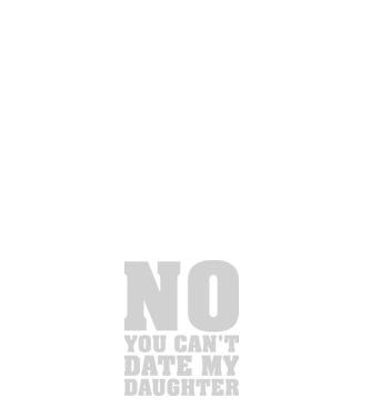 No you cant date my daughter model negru pe tricou