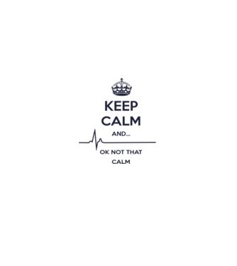 Keep calm and... Ok not that calm model alb pe tricou