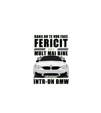 banii nu te vor face fericit, dar e mult mai bine să plângi într-un BMW model alb pe tricou