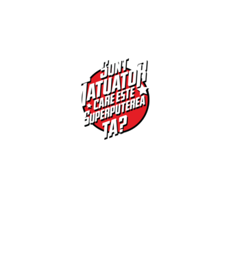 sunt tatuator, care este superputerea ta ta? model negru pe tricou