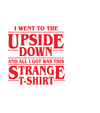 i went to the upside down model negru pe tricou