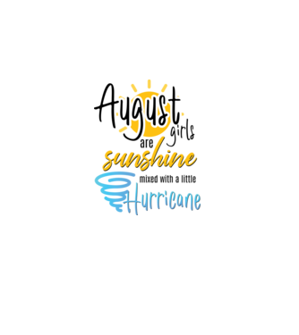 August Girls are Sunshine mixed with a little Hurricane model alb pe tricou