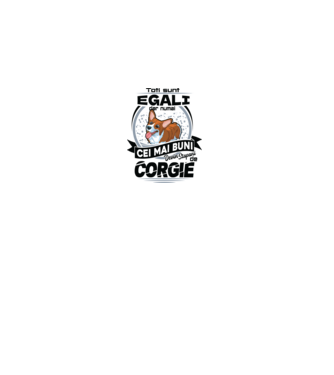 Toți sunt egali, dar numai cei mai buni devin stăpâni de corgie model alb pe tricou