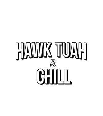 Hawk tuah and chill netflix model alb pe tricou