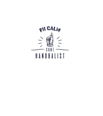 Fii calm, sunt HANDBALIST model alb pe tricou