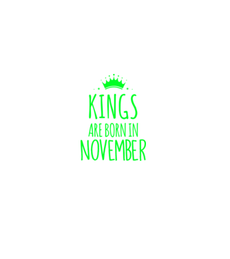 Kings are born in - November model verde închis pe tricou