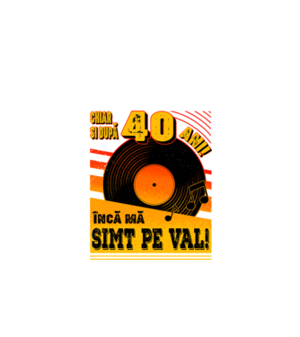 Încă mă simt pe val! 40 model negru pe tricou