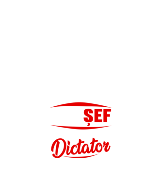 denumirea purtătorului acestui tricou: șef - calificare: dictator model negru pe tricou