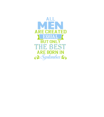 All men created equal but only the beat are born in september model mov pe tricou