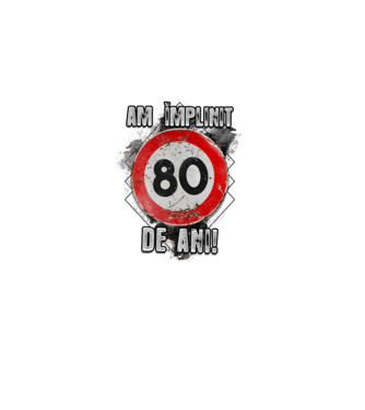 Am împlinit 80 de ani! model alb pe tricou
