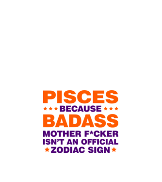 Badass zodiac PISCES model alb pe tricou