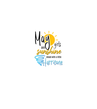 May Girls are Sunshine mixed with a little Hurricane model alb pe tricou