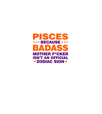 Badass zodiac PISCES model alb pe tricou