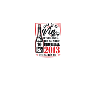 Un Vin Bun 10  2013 model alb pe tricou
