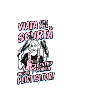 viata este prea scurta pentru a avea un par plictisitor model negru pe tricou