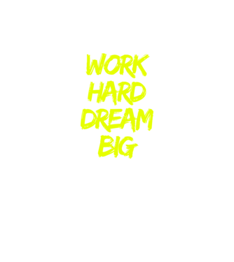 Work Hard Dream Big model negru pe tricou