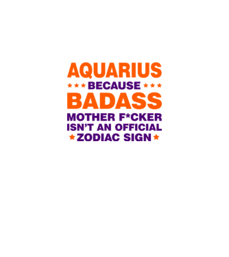 Badass zodiac AQUARIUS model alb pe tricou