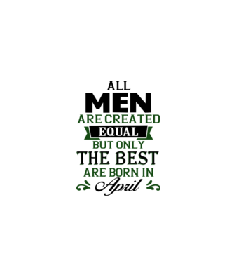 All men created equal but only the beat are born in april model gri pe tricou