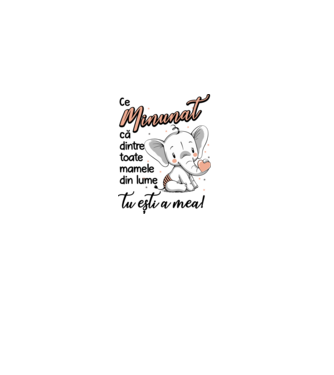 Ce minunat că dintre toate mamele din lume, tu ești a mea! model alb pe tricou