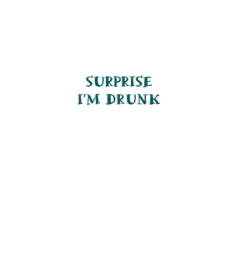 Surprise im drunk model alb pe tricou