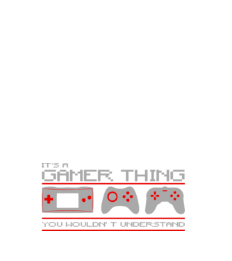 'It''s a gamer thing...' model negru pe tricou
