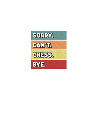 Sorry Cant Chess Bye model negru pe tricou
