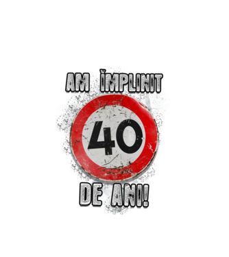 Am împlinit 40 de ani! model alb pe tricou