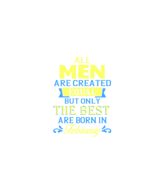 All men created equal but only the beat are born in february model negru pe tricou