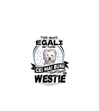 Toți sunt egali, dar numai cei mai buni devin stăpâni de westie model alb pe tricou