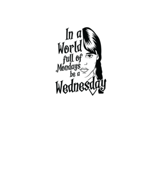  Be a Wednesday model alb pe tricou