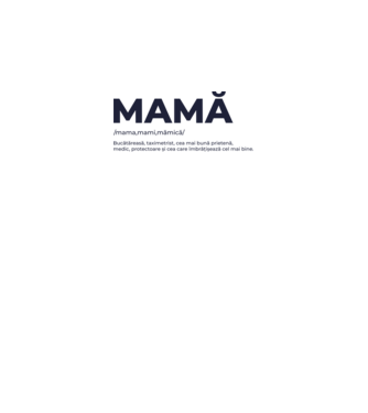 MAMĂ: /mama,mami,mămică/ Bucătăreasă, taximetrist, cea mai bună prietenă, medic, protectoare și cea care îmbrățișează cel mai bi model roz neon pe tricou