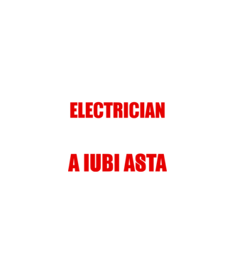 Sunt suficient de priceput pentru a fi ELECTRICIAN și suficient de nebun pentru a iubi asta model negru pe tricou